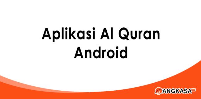 Aplikasi Al Quran Android Terbaik Di Android Angkasa Co Id