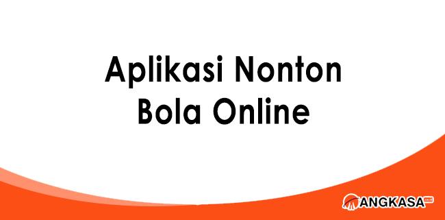 Aplikasi Nonton Bola Online Di Android Terbaru Angkasa Co Id