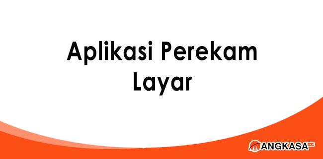 10 Aplikasi Perekam Layar Terbaik Untuk PC Dan Laptop - Angkasa.co.id