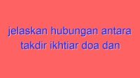 Jelaskan hubungan antara takdir ikhtiar doa dan tawakal