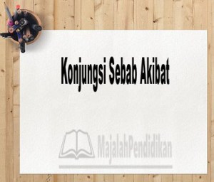 Contoh dari konjungsi sebab akibat adalah